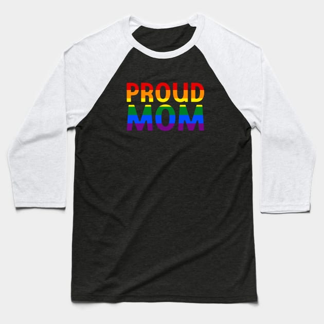 LGBTQ Ally Proud Mom Baseball T-Shirt by jpmariano